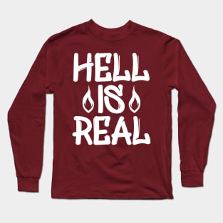 Hell Is Real Long Sleeve T-Shirt